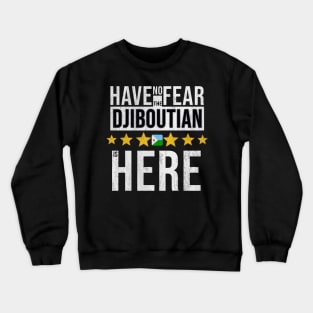 Have No Fear The Djiboutian Is Here - Gift for Djiboutian From Djibouti Crewneck Sweatshirt